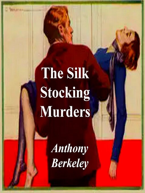 Title details for The Silk Stocking Murders by Anthony Berkeley - Available